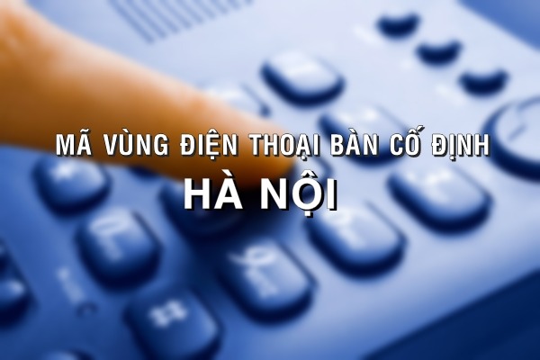 Mã vùng điện thoại cố định Hà Nội mới nhất năm 2021 là gì?
