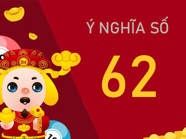 Giải mã ý nghĩa số 62 trong phong thủy và đời sống